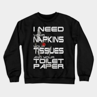 Toilet Paper Hoarding Terminate It Now Crewneck Sweatshirt